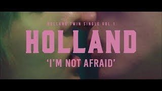 HOLLAND  Im Not Afraid MV [upl. by Anitsirhc]