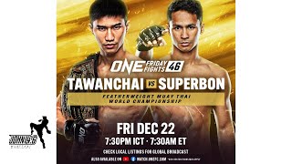 One Friday Fights 46 Tawanchai vs Superbon Featherweight Muay Thai World Championship Watch Party [upl. by Amoreta]