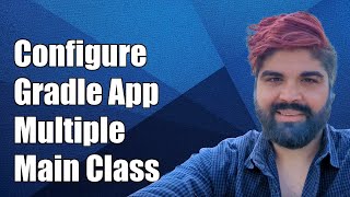 How to Configure Gradle Application Plugin for Multiple Main Classes [upl. by Mcdougall]