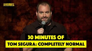 30 Minutes of Tom Segura Completely Normal [upl. by Goodkin301]