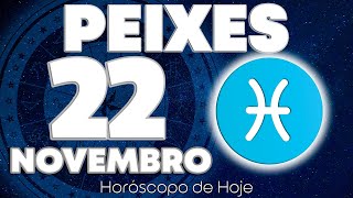 VOCÊ VAI DESMAIAR ❗️😰 NAS PRÓXIMAS 48 HORAS⏳ Peixes ♓ Horóscopo do dia de hoje 22 de novembro 2024 🔮 [upl. by Saloma]