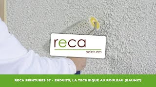 RECA PEINTURES 37  ENDUITS TECHNIQUE AU ROULEAU BAUMIT [upl. by Ramed]