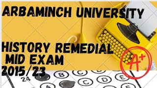 history remedial mid exam arbaminch university mid exam 2015 2023 [upl. by Atiral721]