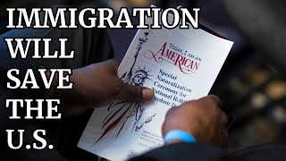 Immigration the Engine that Will Sustain the US Economy [upl. by Aleahcim]