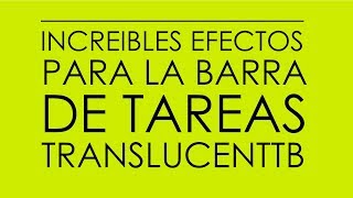 TranslucentTB Increibles Efectos Para la Barra de Tareas de Windows [upl. by Yardley467]