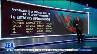 Poder Judicial 17 congresos estatales ya han aprobado la reforma  Noticias con Francisco Zea [upl. by Coe650]