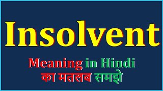 Insolvent Meaning in Hindi  Insolvent का अर्थ  Insolvent Means  Insolvent Example  Insolvent [upl. by Klockau802]