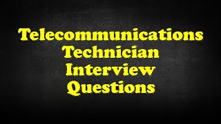 Telecommunications Technician Interview Questions [upl. by Artemus]