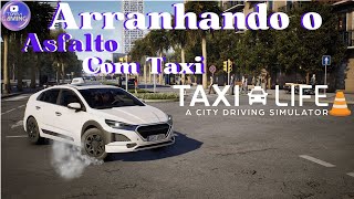 TAXI LIFE  A CITY DRIVING SIMULATOR  Arranhando o asfalto com Taxi [upl. by Levins]