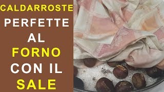 CASTAGNE AL FORNO CON IL SALE SENZA PADELLA FORATA CALDARROSTE FACILI DA SBUCCIARE [upl. by Merilee14]