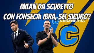 Milan da Scudetto con Fonseca ma Ibra ci crede davvero [upl. by Tedric22]