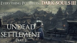 Dark Souls 3 Walkthrough  Everything possible in Undead Settlement Part 1 [upl. by Lorrie]