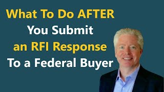 What To Do AFTER You Submit an RFI Response To a Federal Buyer  overnmentcontracting [upl. by Lorsung]