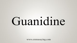 How To Say Guanidine [upl. by Noirad]