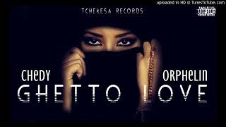 GHETTO LOVE  CHEDY ft ORPHELIN True Story [upl. by Henleigh]