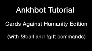 Ankhbot Tutorial  Cards Against Humanity Edition with gifts and 8ball [upl. by Horodko]