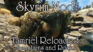 Skyrim Mods  Tamriel Reloaded Mountains and Rocks [upl. by Drahser68]