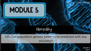 Module 5 Episode 6b Population Genetics [upl. by Anerehs]