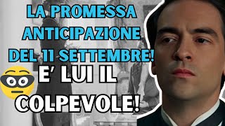 La promessa anticipazione 11 Settembre  Scoperta Shock Svelato il Ladro [upl. by Eckart]