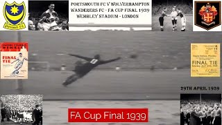 PORTSMOUTH FC V WOLVERHAMPTON WANDERERS FC  FA CUP FINAL 1939  WEMBLEY  LONDON [upl. by Navada787]