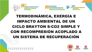 TERMODINÁMICA EXERGÍA E IMPACTO AMBIENTAL DE UN CICLO BRAYTON S CO2 SIMPLE Y CON RECOMPRESIÓN ACOPL [upl. by Risteau]