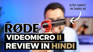 RØDE VideoMicro II Unboxing and Review in Hindi [upl. by Akinahs832]