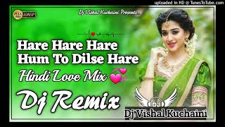 Hare Hare Hare Hum To Dil Se Hare DjDjVishal KuchainiTik Tok Viral Dj MixHindi Dj Song 2022 [upl. by Brindle]