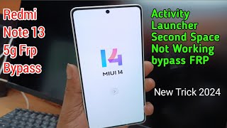 Redmi Note 13 5g Frp Bypass ।। Activity Launcher Not Working ।। Second Space Not Working bypass FRP [upl. by Ynaffets654]