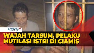 Begini Wajah Tarsum Pelaku Mutilasi Istri di Ciamis Jawa Barat [upl. by Dranoc415]