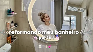 reformando meu banheiro 🧖🏻‍♀️🫧parte 1🧴💕 [upl. by Rennie]