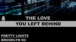 PrettyLights 17 THE LOVE YOU LEFT BEHIND live 🤖 Remastered  384kbps  Brooklyn Mirage N2  NY [upl. by Pisano977]