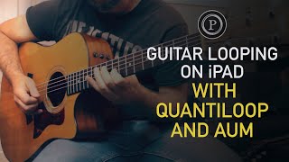 Guitar Looping on iPad with Quantiloop and AUM [upl. by Enirhtac728]