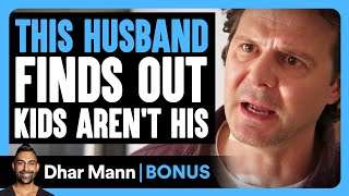 HUSBAND FINDS OUT KIDS Arent HIS  Dhar Mann Bonus [upl. by Ssur576]