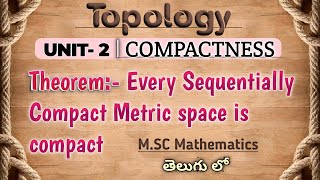 Every sequentially compact metric space is compact Topology  Telugu [upl. by Eednar]