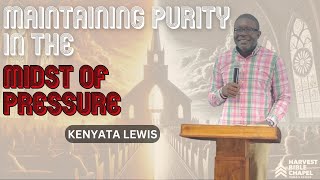 Maintaining Purity In The Midst of Pressure Kenyata Lewis [upl. by Henrieta860]