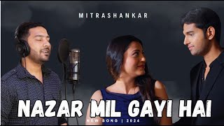 Nazar Mil Gayi Hai  Official Music Video  Mitrashankar  Love at first sight❤️ Ft Supriya Ricky [upl. by Opal20]