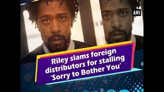 Riley slams foreign distributors for stalling ‘Sorry to Bother You’  ANI News [upl. by Anaujik307]