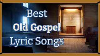 Best Old Gospel Lyric Music  Mix of gospel songs  Includes lots of images that bring song to life [upl. by Leuams]