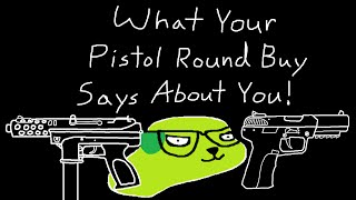 What Your Pistol Round Buy Says About YOU In CSGO Match Making MSPaint Version [upl. by Adnohs]