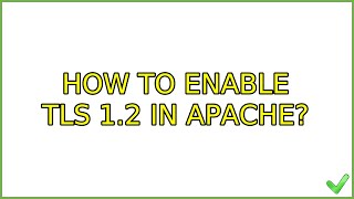 Ubuntu How to enable TLS 12 in apache 2 Solutions [upl. by Ahsuas918]