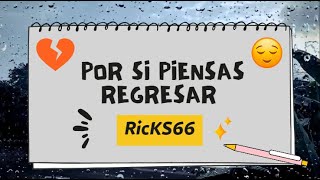 RicKS66  07 POR SI PIENSAS REGRESAR Prod Infausto Beats [upl. by Shanna]