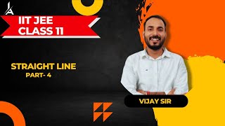 STRAIGHT LINES CLASS 11 Part 4 JEE MAIN amp ADVANCED  by Vijay sir straightlinesclass11 [upl. by Ahsekram291]