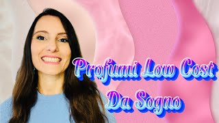 ❤️PROFUMI LOW COST DA SOGNO❤️ [upl. by Berkie]