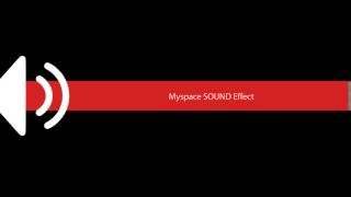 Myspace SOUND Effect [upl. by Clippard]