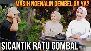 SICANTIK RATU GOMBAL❗️MASIH NGENALIN GEMBEL ENGGA YA [upl. by Ydurt]