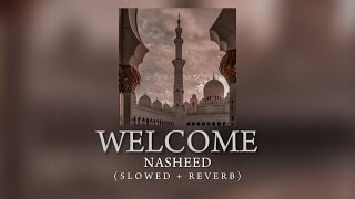 Welcome  Relaxing Nasheed  Slowed  Reverb  ZayZu [upl. by Auerbach450]