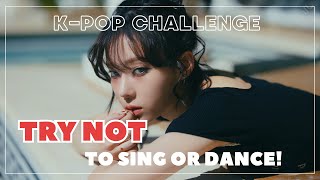 KPOP TRY NOT TO SING OR DANCE CHALLENGE [upl. by Leeland]