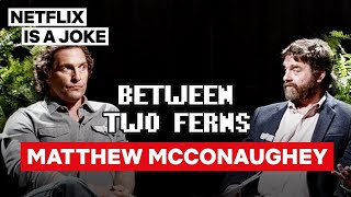 Matthew McConaughey Between Two Ferns with Zach Galifianakis  Netflix Is A Joke [upl. by Arataj]