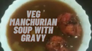 Veg Manchurian Soup with Gravy😋😋 [upl. by Vito]