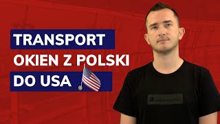 Jak transportować okna z Polski do USA [upl. by Yesiad530]